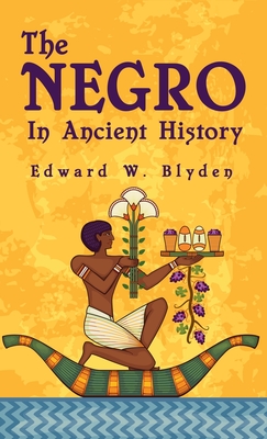 Negro In Ancient History Hardcover - Blyden, Edward W