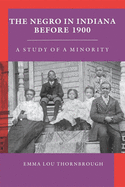Negro in Indiana Before 1900: A Study of a Minority