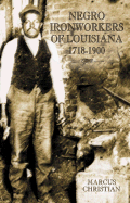 Negro Ironworkers of Louisiana, 1718-1900