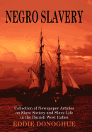 Negro Slavery: Slave Society and Slave Life in the Danish West Indies
