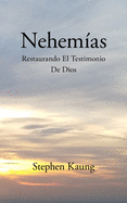 Nehemas: Restaurando El Testimonio De Dios