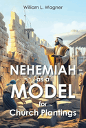 Nehemiah as a Model for Church Plantings