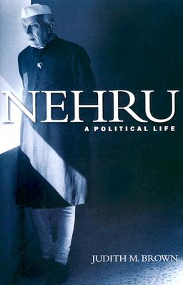 Nehru: A Political Life - Brown, Judith M, PhD