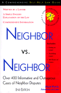 Neighbor Vs. Neighbor: Over 400 Informative and Outrageous Cases of Neighbor Disputes