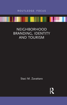 Neighborhood Branding, Identity and Tourism - Zavattaro, Staci M.