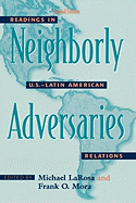 Neighborly Adversaries: Readings in U.S.-Latin American Relations - LaRosa, Michael (Editor), and Mora, Frank O (Editor)