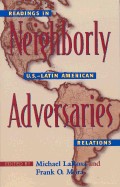 Neighborly Adversaries: Readings in U.S.-Latin American Relations