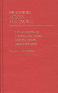 Neighbors Across the Pacific: The Development of Economic and Political Relations Between Canada and Japan