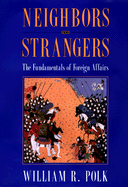 Neighbors and Strangers: The Fundamentals of Foreign Affairs