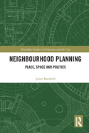 Neighbourhood Planning: Place, Space and Politics
