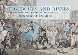 Neighbours and Rivals: An Eighteenth-Century Journey Between Paris and London
