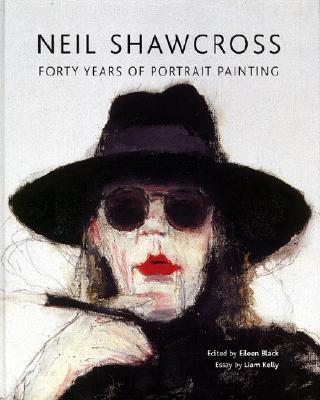 Neil Shawcross: Forty Years of Portrait Painting - Black, Eileen (Editor), and Kelly, Liam