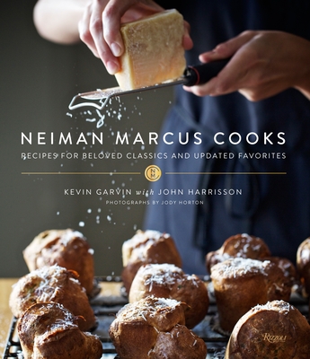 Neiman Marcus Cooks: Recipes for Beloved Classics and Updated Favorites - Garvin, Kevin, and Harrisson, John, and Horton, Jody (Photographer)