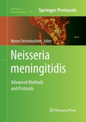 Neisseria Meningitidis: Advanced Methods and Protocols - Christodoulides, Myron (Editor)