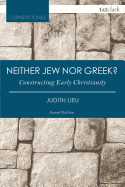 Neither Jew Nor Greek?: Constructing Early Christianity