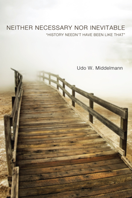 Neither Necessary nor Inevitable - Middelmann, Udo W