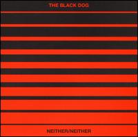 Neither/Neither - The Black Dog