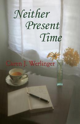 Neither Present Time - Werlinger, Caren J