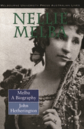 Nellie Melba: A Biography