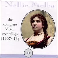 Nellie Melba: The Complete Victor Recordings (1907-1916) - Ada Sassoli (harp); Charles Gilibert (baritone); Charles K. North (flute); Enrico Caruso (tenor); Frank St. Leger (piano);...