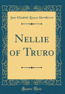 Nellie of Truro (Classic Reprint)