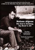 Nelson Algren: The End Is Nothing, The Road Is All... - Denis Mueller; Ilko Davidov; Mark Blottner