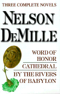 Nelson DeMille: Three Complete Novels: Word of Honor; Cathedral; By the Rivers of Babylon