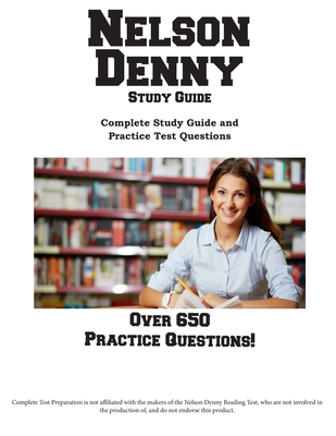 Nelson Denny Study Guide: Complete Study Guide and Practice Test Questions - Complete Test Preparation Inc