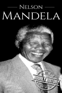 Nelson Mandela: A Life from Beginning to End