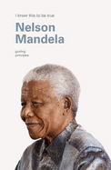 Nelson Mandela (I Know This to be True): Guiding Principles