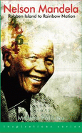 Nelson Mandela: Robben Island to Rainbow Nation