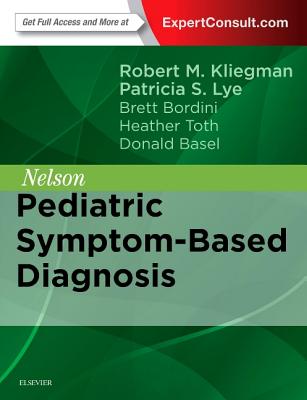 Nelson Pediatric Symptom-Based Diagnosis - Kliegman, Robert M, MD, and Toth, Heather, MD, and Bordini, Brett J, MD
