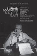 Nelson Rodrigues: Selected Plays: Wedding Dress; Waltz No. 6; All Nudity Will Punished; Forgive Me for Your Betrayal; Family Portraits; Black Angel; Seven Little Kitties
