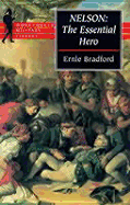 Nelson: The Essential Hero - Bradford, Ernie, and Bradford, Ernle Dusgate Selby