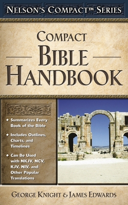 Nelson's Compact Series: Compact Bible Handbook - Knight, George (Editor), and Edwards, James (Editor)