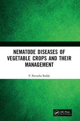 Nematode Diseases of Vegetable Crops and Their Management - Reddy, P Parvatha