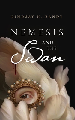 Nemesis and the Swan - Bandy, Lindsay K