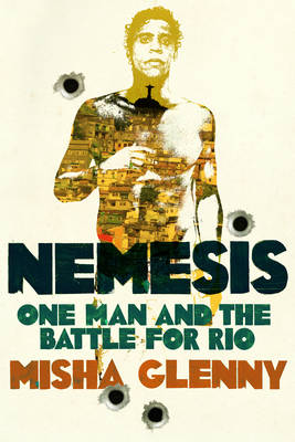 Nemesis: One Man and the Battle for Rio - Glenny, Misha