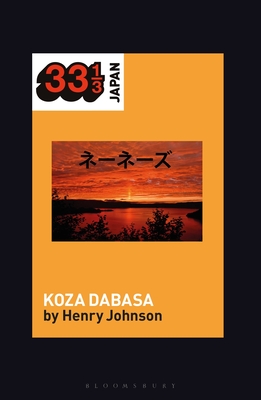 Nenes' Koza Dabasa: Okinawa in the World Music Market - Johnson, Henry, and Manabe, Noriko (Editor)