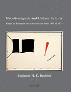 Neo-Avantgarde and Culture Industry: Essays on European and American Art from 1955 to 1975