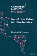 Neo-Extractivism in Latin America: Socio-Environmental Conflicts, the Territorial Turn, and New Political Narratives