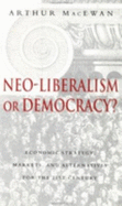 Neo-Liberalism or Democracy?: Economic Strategy, Markets, and Alternatives for the 21st Century - MacEwan, Arthur