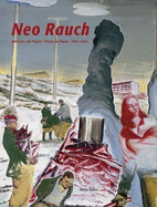 Neo Rauch: Works Paper 2003-2004 - Rauch, Neo, and Schrder, Klaus Albrecht (Text by), and Kunde, Harald (Text by)