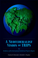 Neofederalist Vision of Trips: The Resilience of the International Intellectual Property Regime