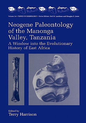 Neogene Paleontology of the Manonga Valley, Tanzania: A Window Into the Evolutionary History of East Africa - Harrison, Terry (Editor)