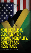 Neoliberalism, Globalization, Income Inequality, Poverty And Resistance: Neoliberalism