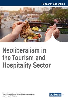 Neoliberalism in the Tourism and Hospitality Sector - Nadda, Vipin (Editor), and Bilan, Sahidi (Editor), and Azam, Muhammad (Editor)