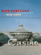 Neon Boneyard: Las Vegas A-Z
