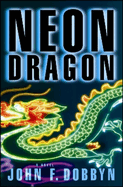 Neon Dragon: A Knight and Devlin Thriller Volume 1