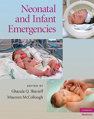 Neonatal and Infant Emergencies - Sharieff, Ghazala Q, MD (Editor), and McCollough, Maureen, MD (Editor)